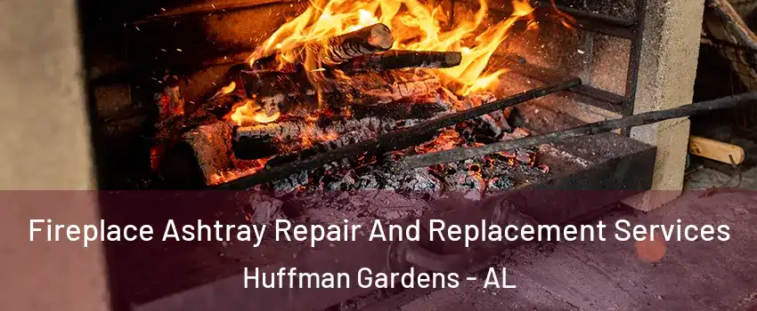 Fireplace Ashtray Repair And Replacement Services Huffman Gardens - AL