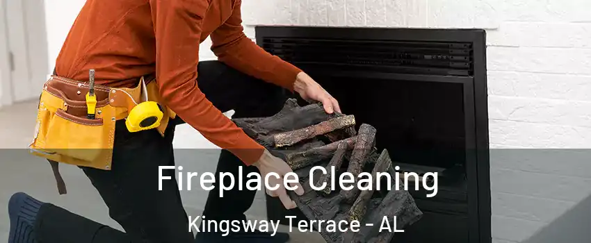 Fireplace Cleaning Kingsway Terrace - AL