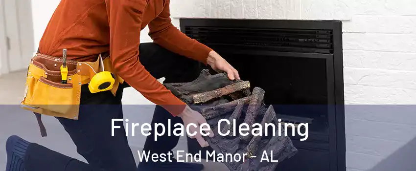 Fireplace Cleaning West End Manor - AL