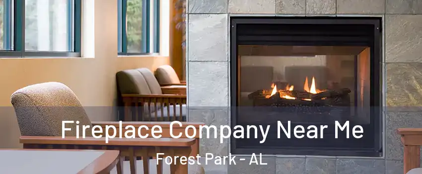 Fireplace Company Near Me Forest Park - AL