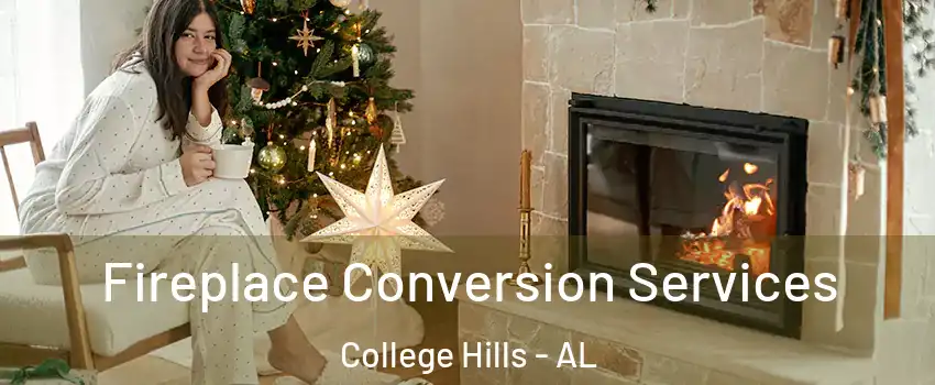Fireplace Conversion Services College Hills - AL