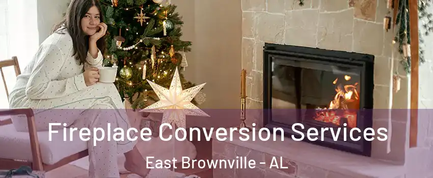 Fireplace Conversion Services East Brownville - AL