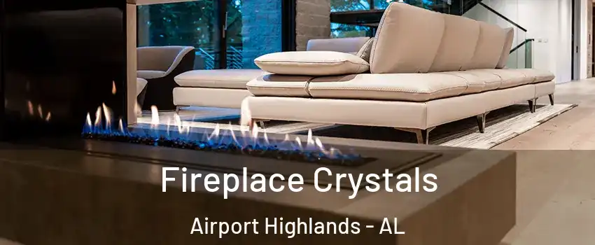 Fireplace Crystals Airport Highlands - AL