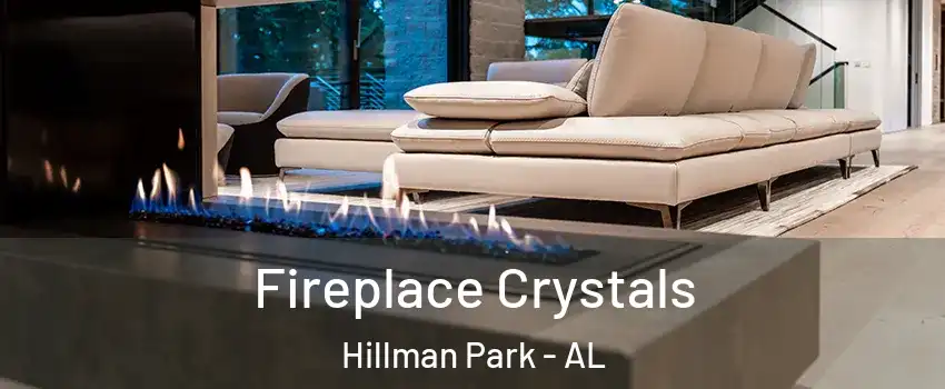 Fireplace Crystals Hillman Park - AL