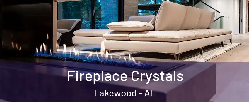 Fireplace Crystals Lakewood - AL