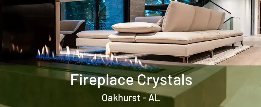 Fireplace Crystals Oakhurst - AL