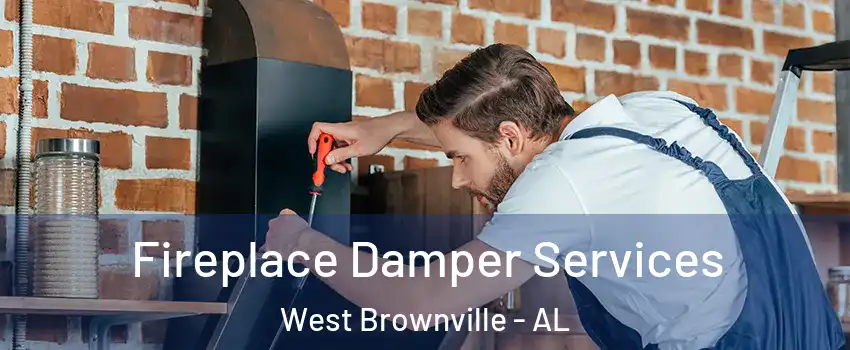 Fireplace Damper Services West Brownville - AL