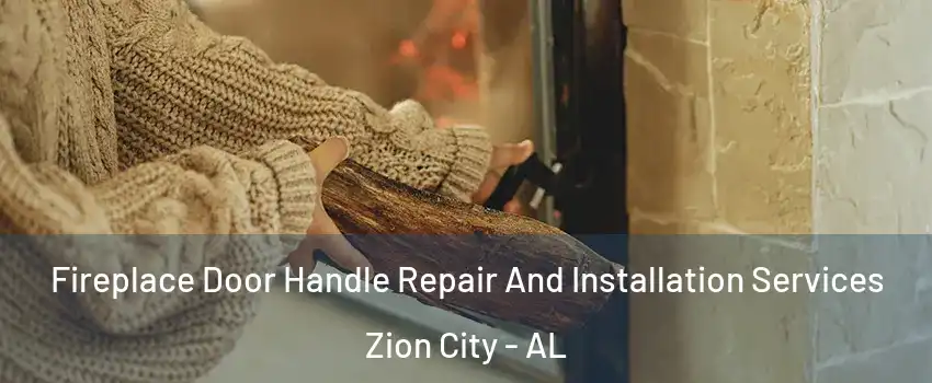 Fireplace Door Handle Repair And Installation Services Zion City - AL