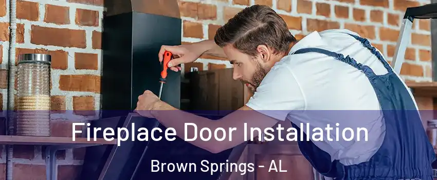 Fireplace Door Installation Brown Springs - AL