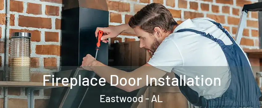 Fireplace Door Installation Eastwood - AL