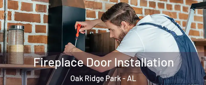 Fireplace Door Installation Oak Ridge Park - AL