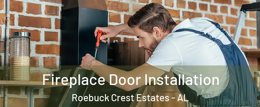 Fireplace Door Installation Roebuck Crest Estates - AL