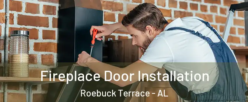 Fireplace Door Installation Roebuck Terrace - AL
