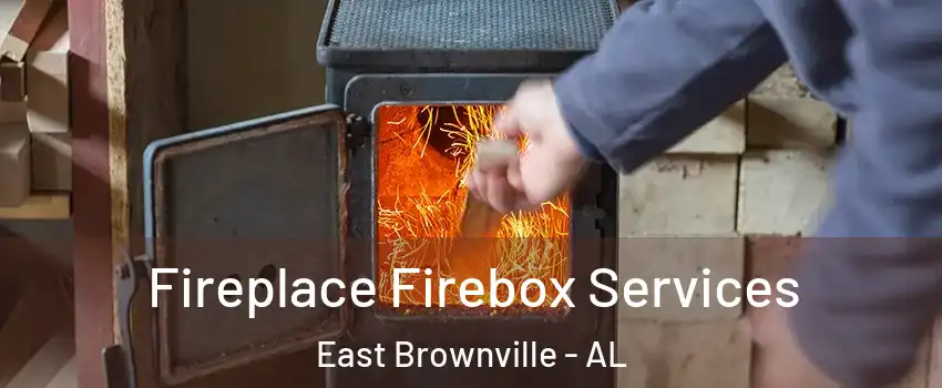 Fireplace Firebox Services East Brownville - AL