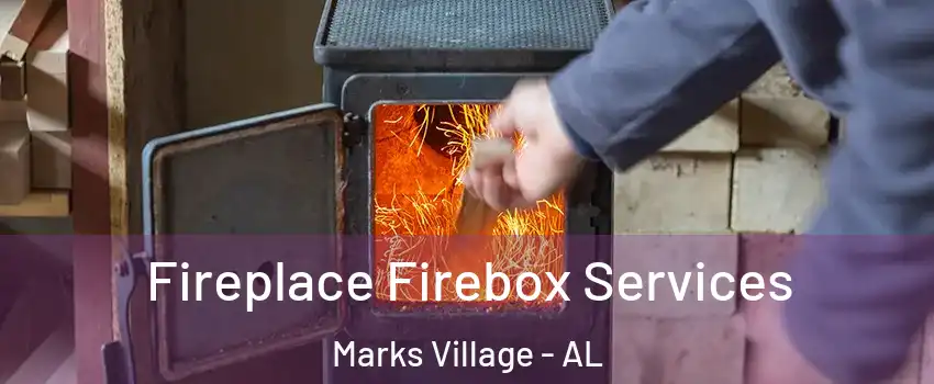 Fireplace Firebox Services Marks Village - AL