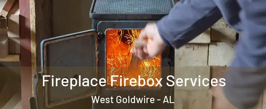 Fireplace Firebox Services West Goldwire - AL