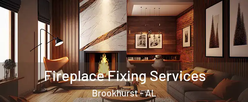 Fireplace Fixing Services Brookhurst - AL