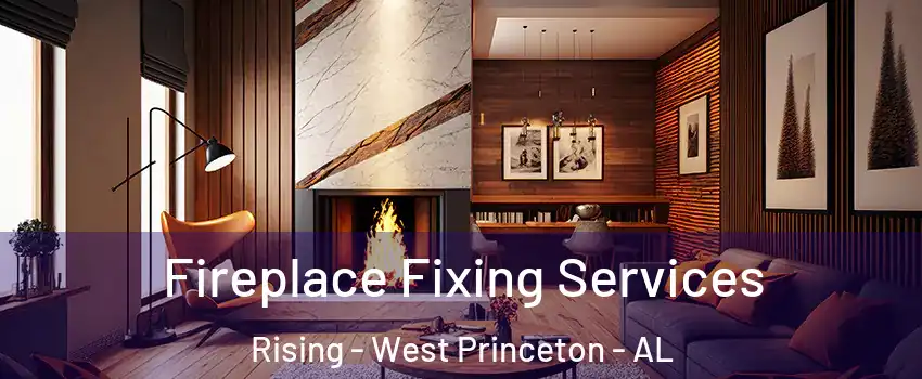 Fireplace Fixing Services Rising - West Princeton - AL