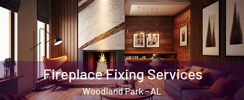 Fireplace Fixing Services Woodland Park - AL