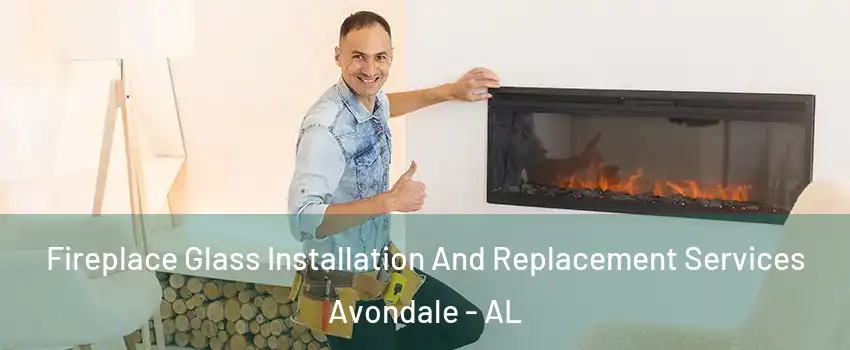 Fireplace Glass Installation And Replacement Services Avondale - AL