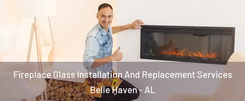 Fireplace Glass Installation And Replacement Services Belle Haven - AL