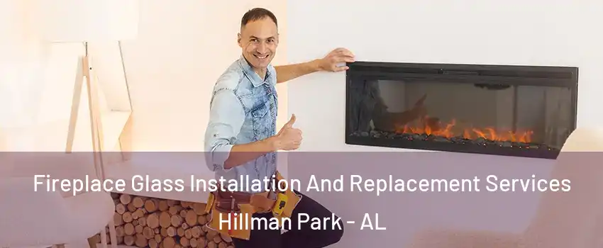 Fireplace Glass Installation And Replacement Services Hillman Park - AL