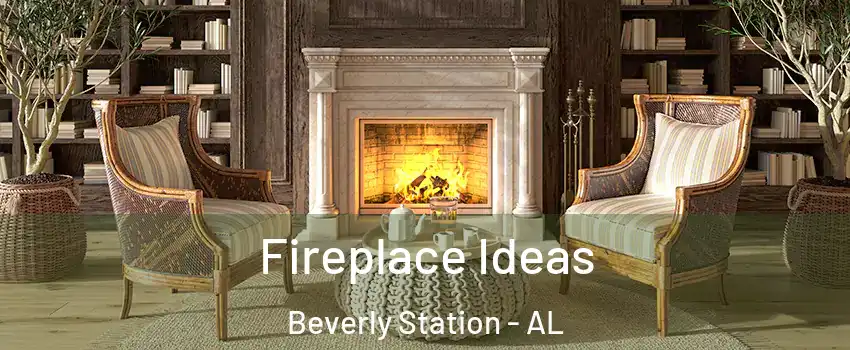 Fireplace Ideas Beverly Station - AL