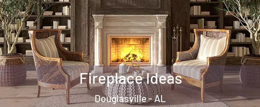 Fireplace Ideas Douglasville - AL