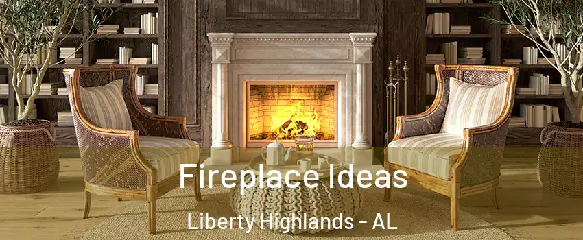 Fireplace Ideas Liberty Highlands - AL