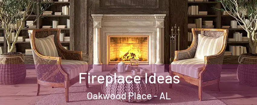 Fireplace Ideas Oakwood Place - AL