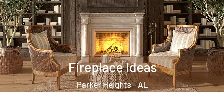 Fireplace Ideas Parker Heights - AL