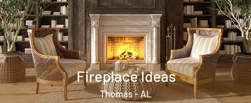 Fireplace Ideas Thomas - AL