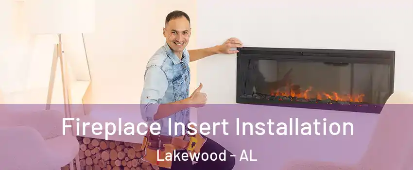 Fireplace Insert Installation Lakewood - AL