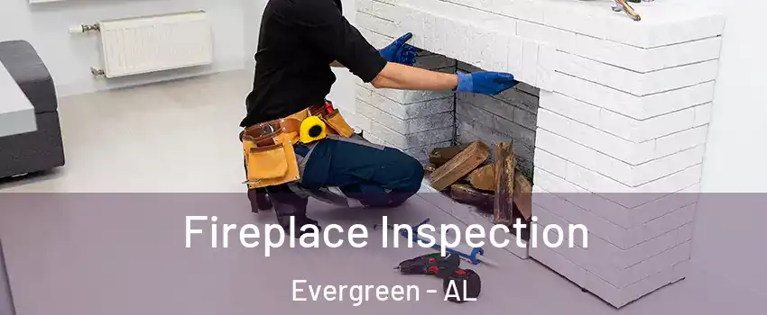 Fireplace Inspection Evergreen - AL