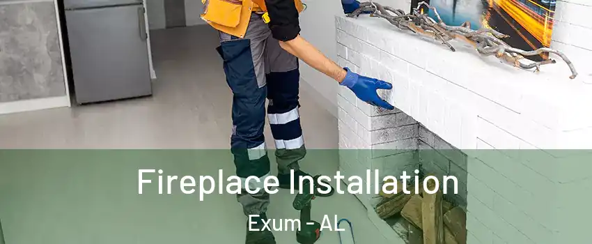 Fireplace Installation Exum - AL