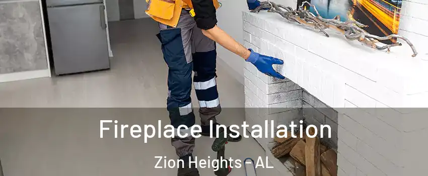 Fireplace Installation Zion Heights - AL