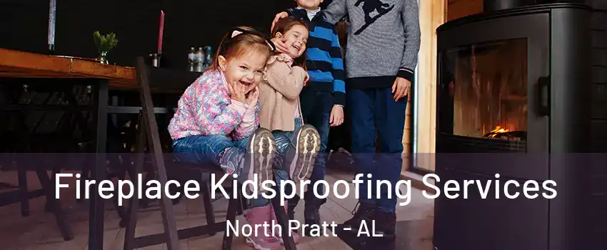 Fireplace Kidsproofing Services North Pratt - AL