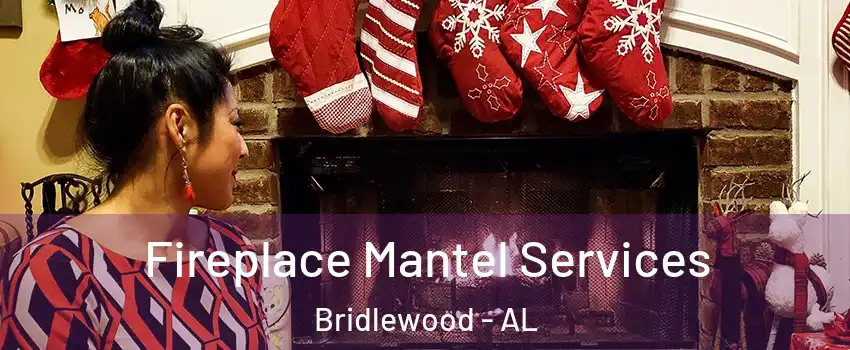 Fireplace Mantel Services Bridlewood - AL