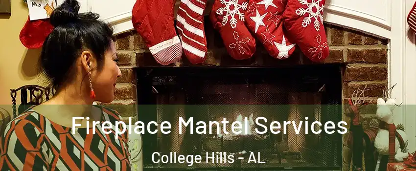 Fireplace Mantel Services College Hills - AL