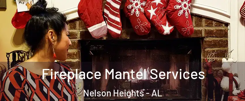 Fireplace Mantel Services Nelson Heights - AL