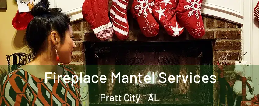 Fireplace Mantel Services Pratt City - AL