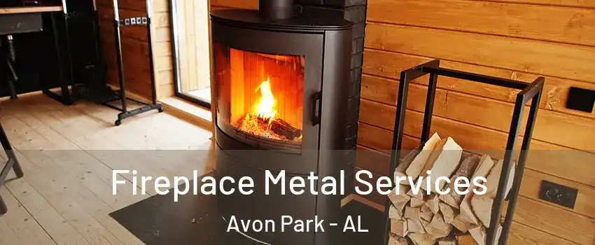 Fireplace Metal Services Avon Park - AL