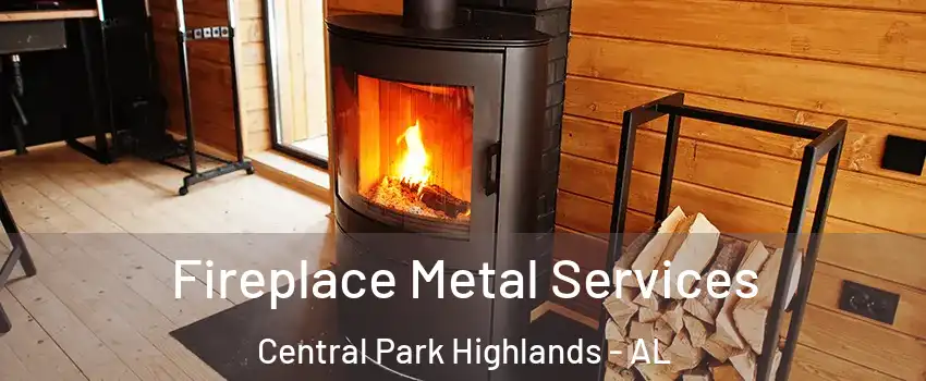 Fireplace Metal Services Central Park Highlands - AL