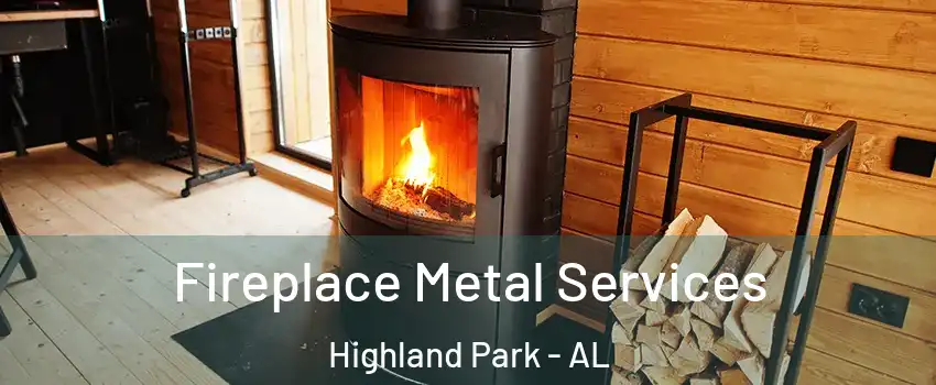 Fireplace Metal Services Highland Park - AL