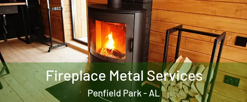 Fireplace Metal Services Penfield Park - AL