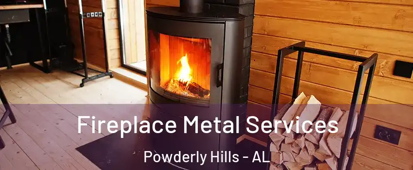 Fireplace Metal Services Powderly Hills - AL