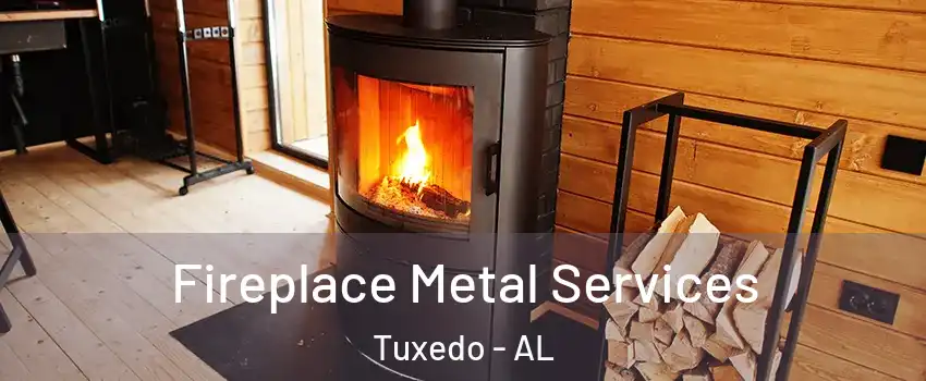 Fireplace Metal Services Tuxedo - AL