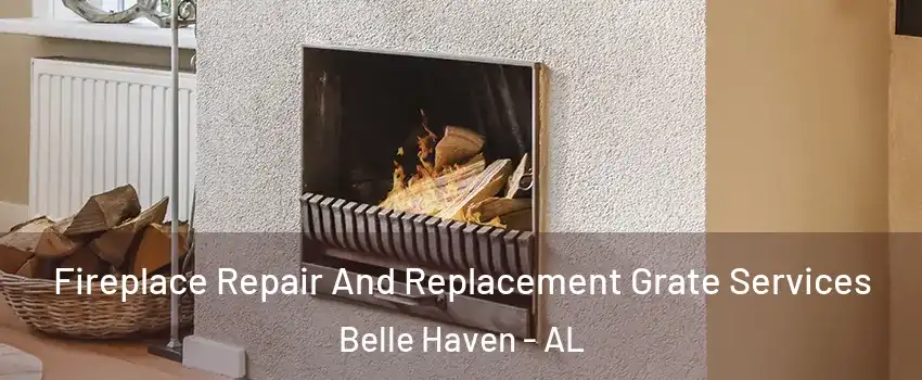 Fireplace Repair And Replacement Grate Services Belle Haven - AL