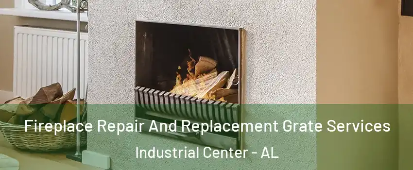 Fireplace Repair And Replacement Grate Services Industrial Center - AL