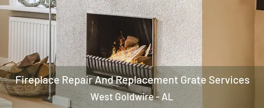 Fireplace Repair And Replacement Grate Services West Goldwire - AL